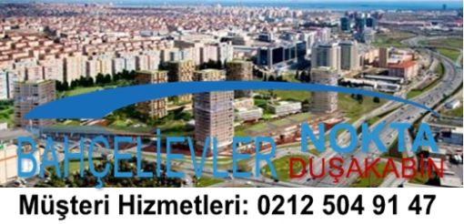 Bahçelievler Nokta Duşakabin Müşteri Hizmetleri 0212 504 91 47 