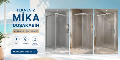 TEKNESİZ MİKA DUŞAKABİNLER 