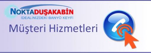 Müşteri hizmetleri iletişim bilgileri Nokta duşakabin iletişim bilgileri