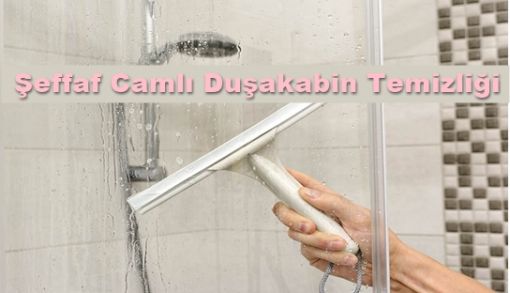 Şeffaf camlı duşakabin nasıl temizlenir 