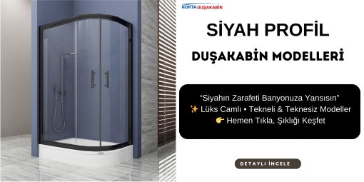 SİYAH DUŞAKABİN MODELLERİ